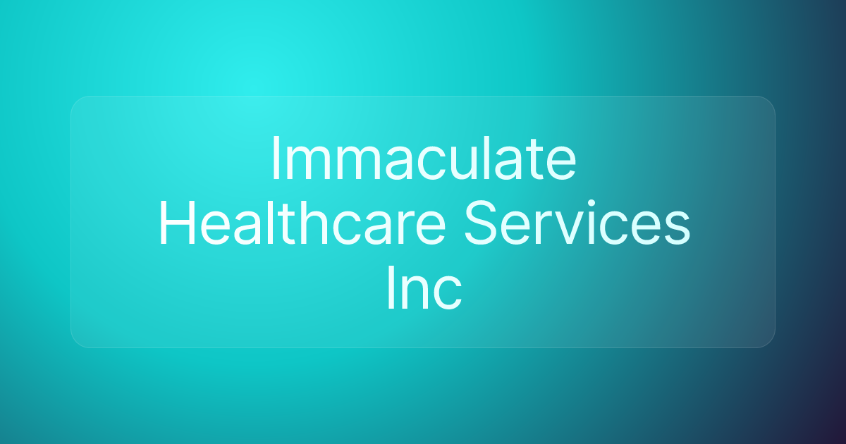 Immaculate Healthcare Services Inc