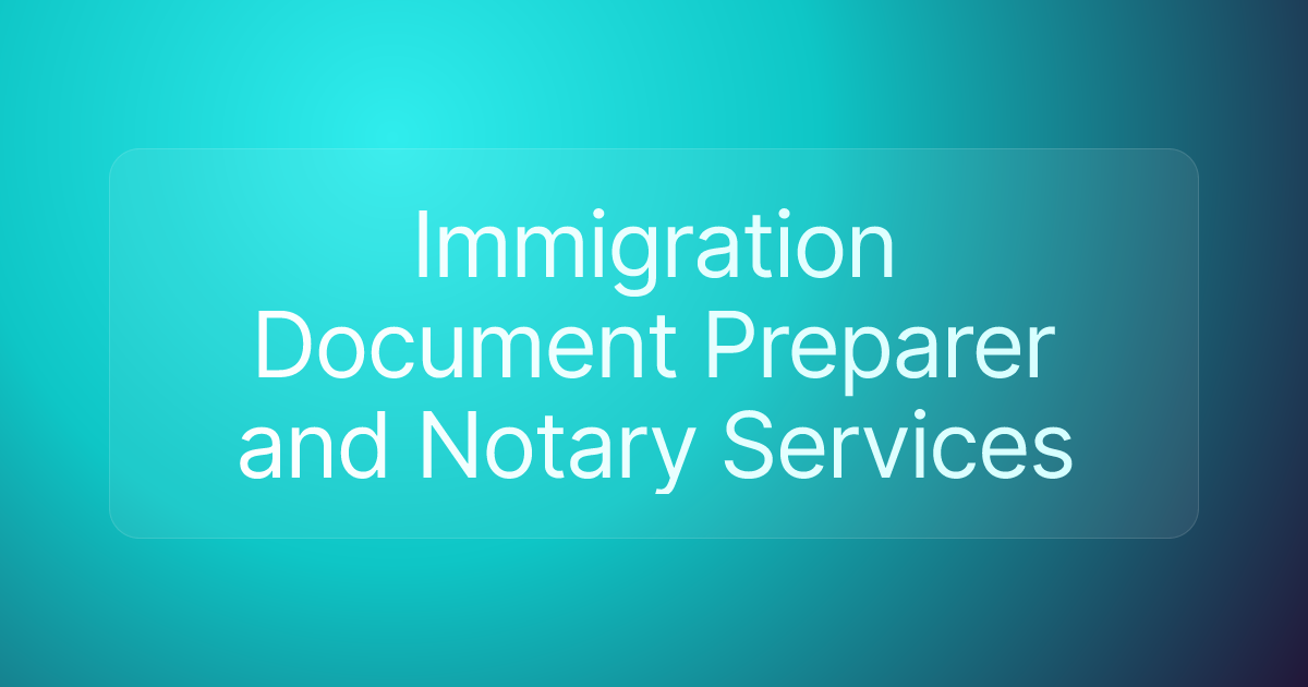 Immigration Document Preparer and Notary Services