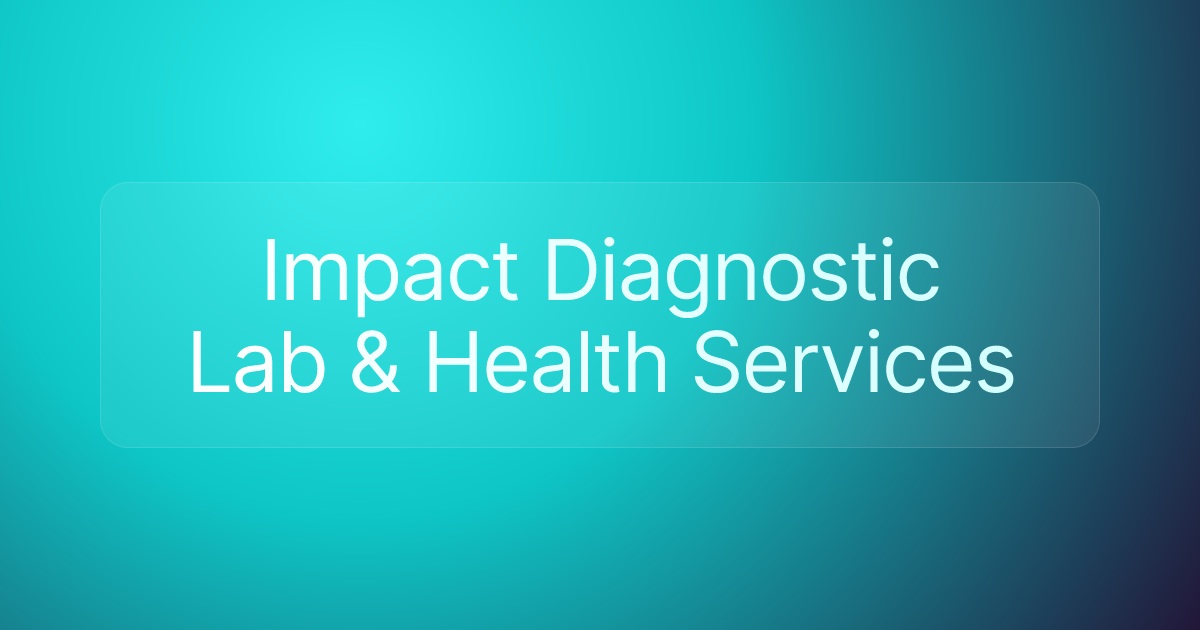 Impact Diagnostic Lab & Health Services