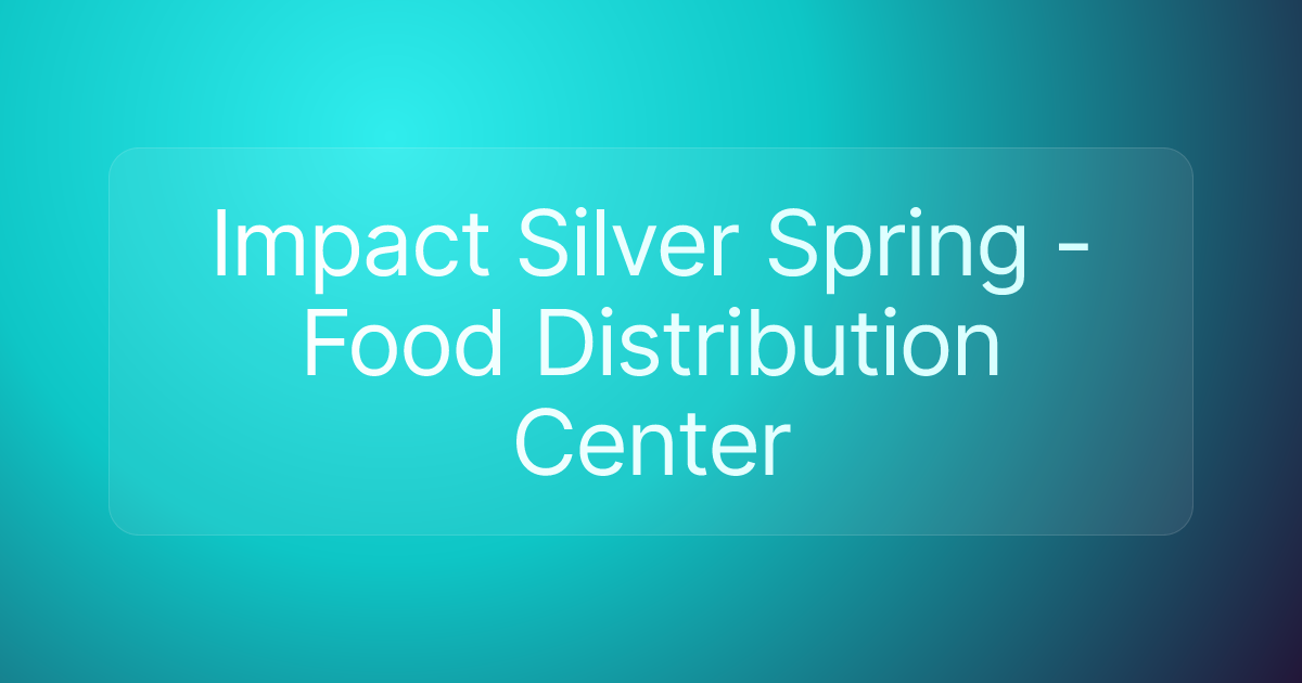 Impact Silver Spring - Food Distribution Center