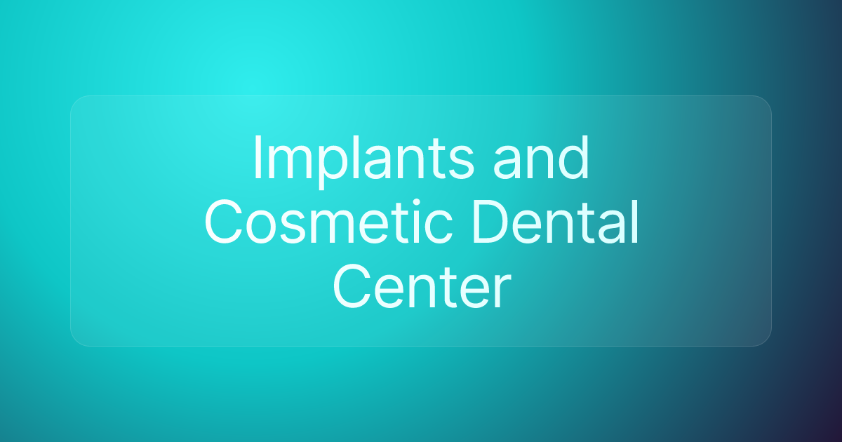 Implants and Cosmetic Dental Center