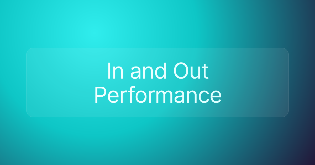 In and Out Performance