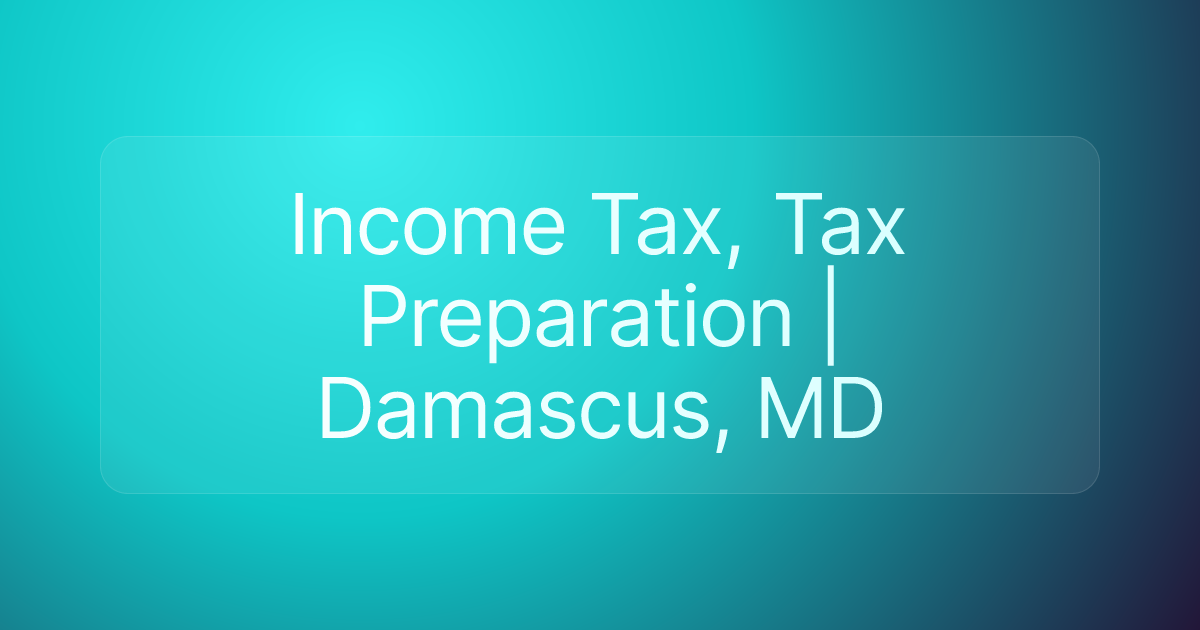 Income Tax, Tax Preparation | Damascus, MD