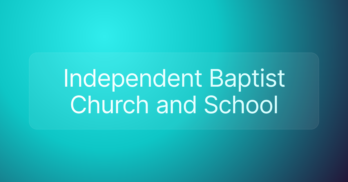 Independent Baptist Church and School