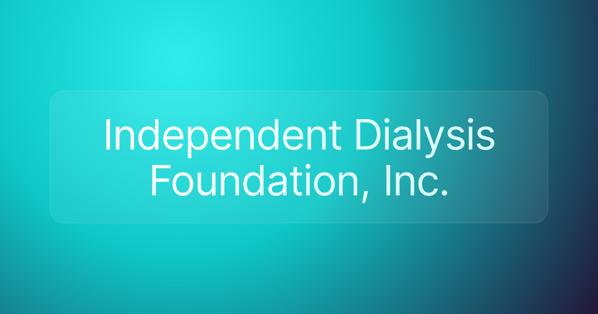 Independent Dialysis Foundation, Inc.