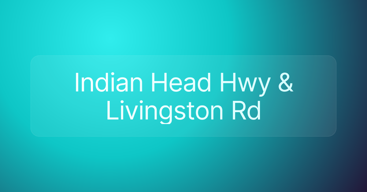Indian Head Hwy & Livingston Rd