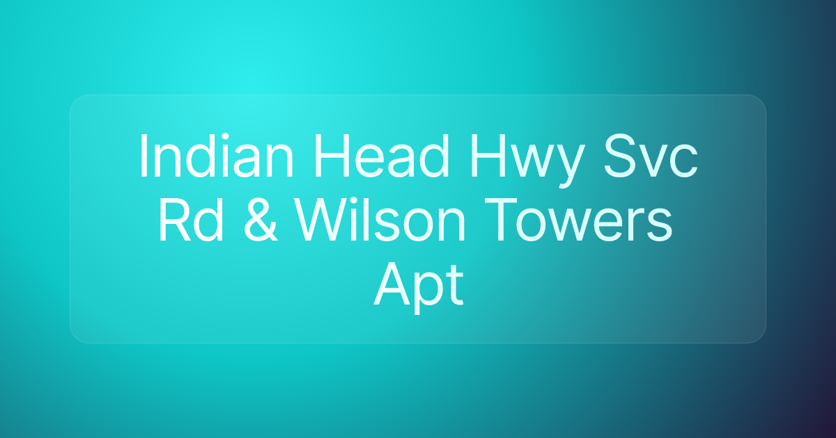 Indian Head Hwy Svc Rd & Wilson Towers Apt