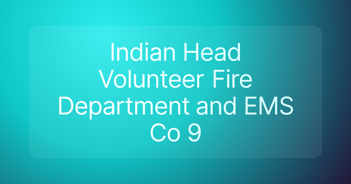 Indian Head Volunteer Fire Department and EMS Co 9