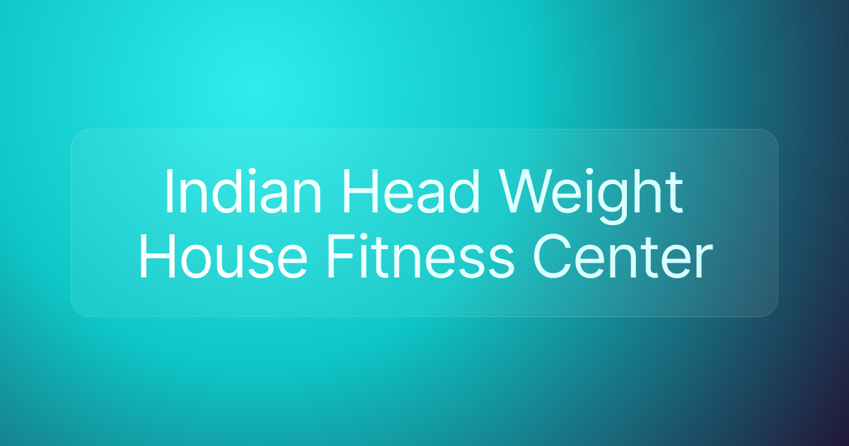 Indian Head Weight House Fitness Center