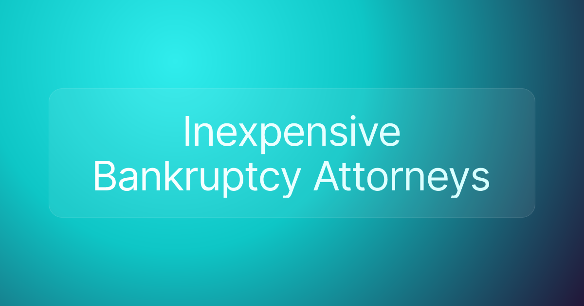 Inexpensive Bankruptcy Attorneys