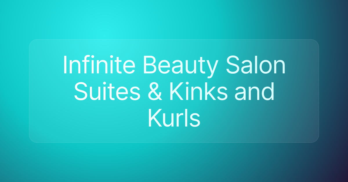 Infinite Beauty Salon Suites & Kinks and Kurls