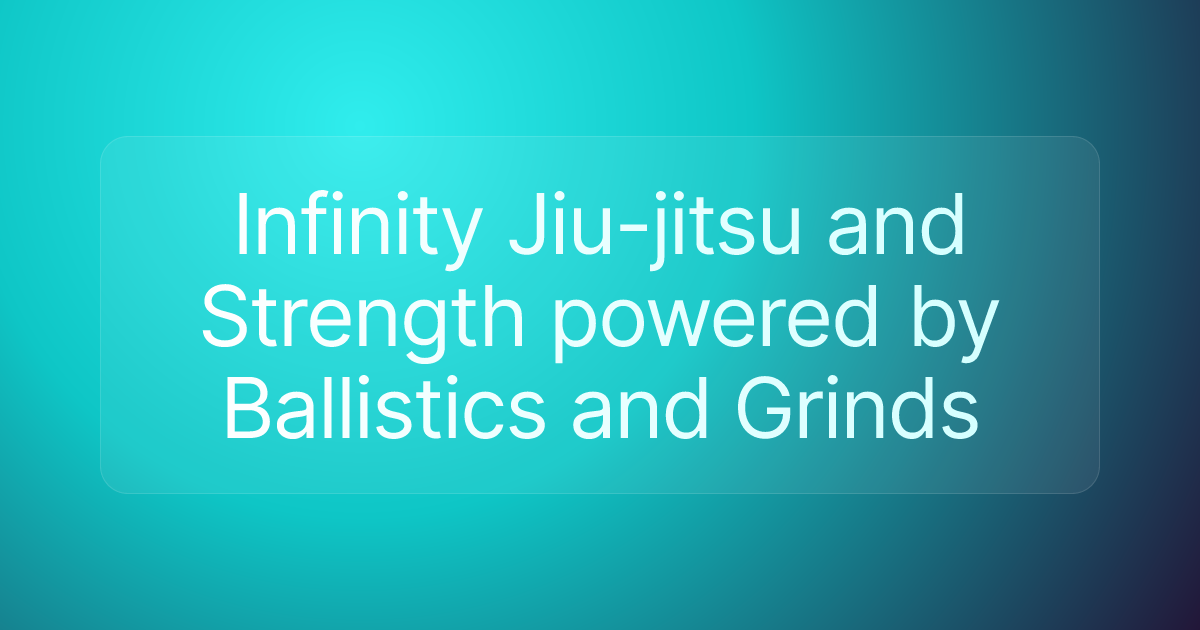 Infinity Jiu-jitsu and Strength powered by Ballistics and Grinds