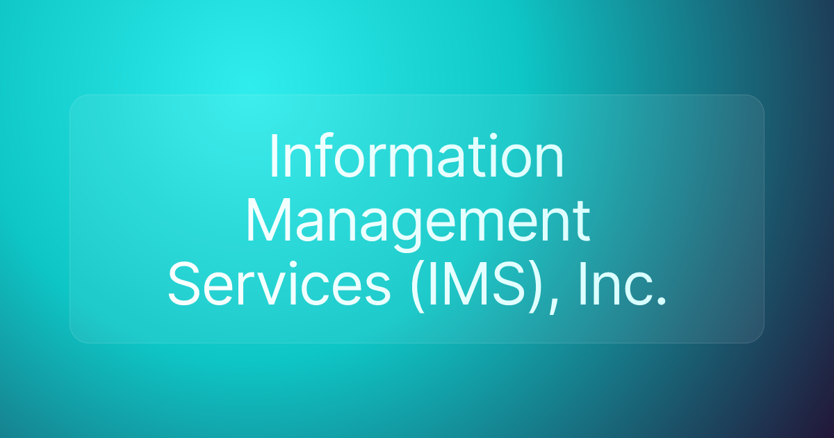 Information Management Services (IMS), Inc.