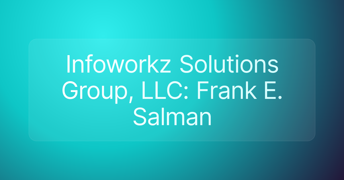 Infoworkz Solutions Group, LLC: Frank E. Salman