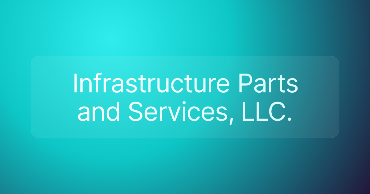 Infrastructure Parts and Services, LLC.