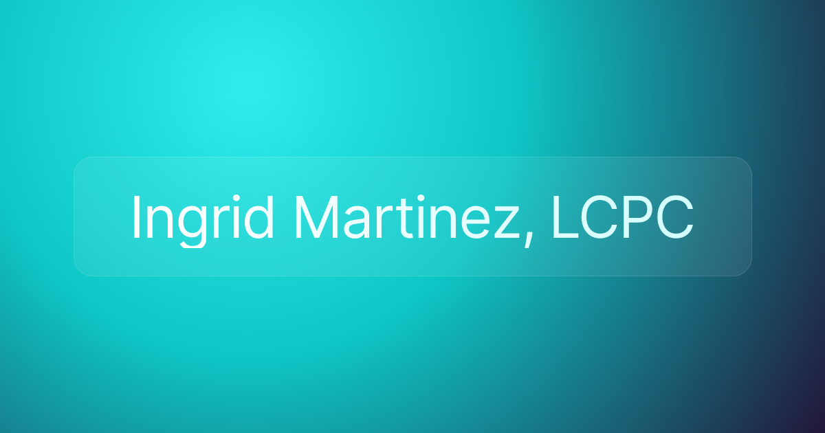 Ingrid Martinez, LCPC