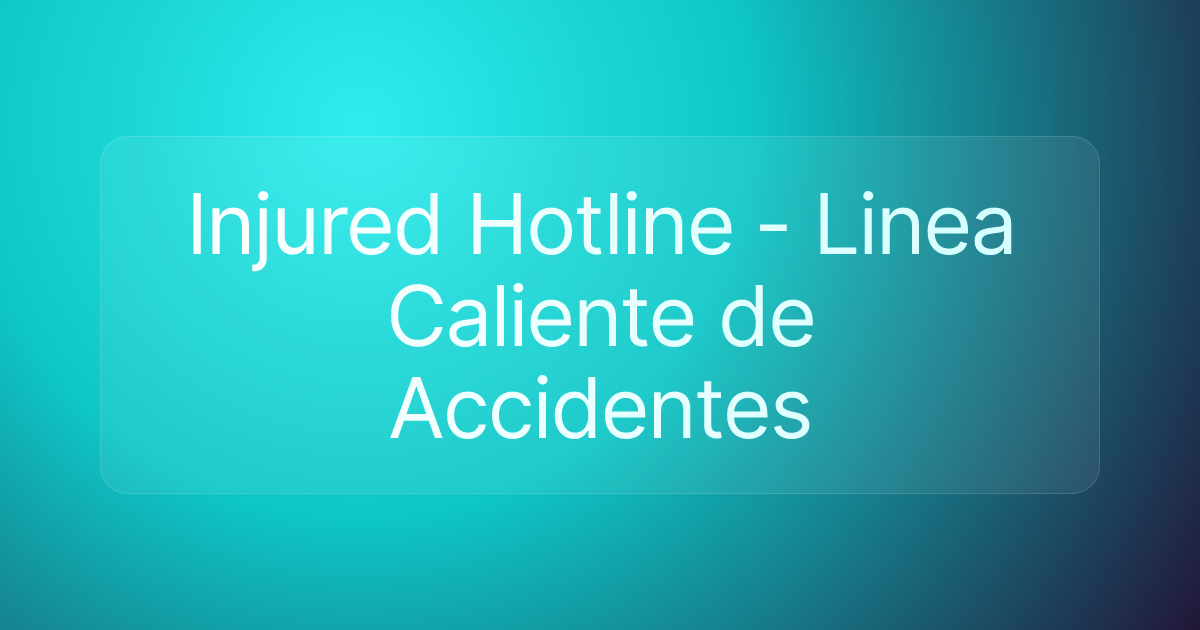 Injured Hotline - Linea Caliente de Accidentes