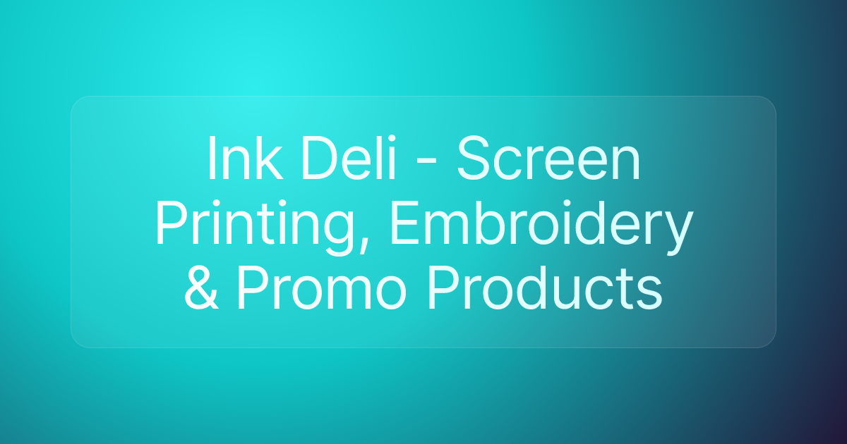 Ink Deli - Screen Printing, Embroidery & Promo Products