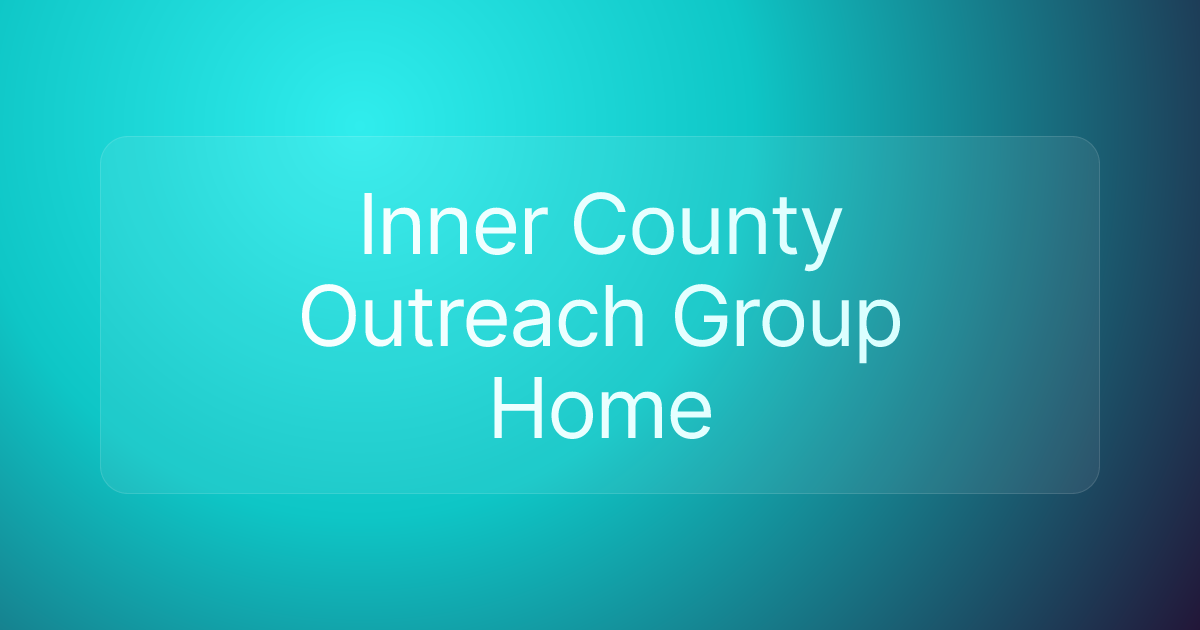 Inner County Outreach Group Home