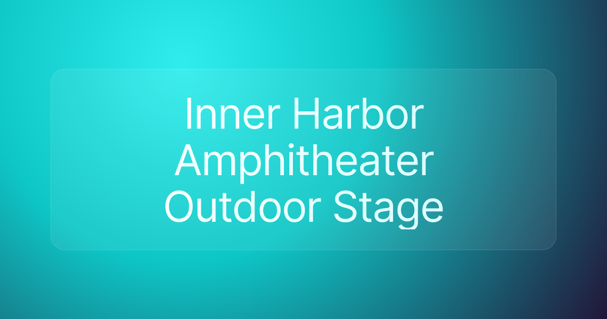 Inner Harbor Amphitheater Outdoor Stage