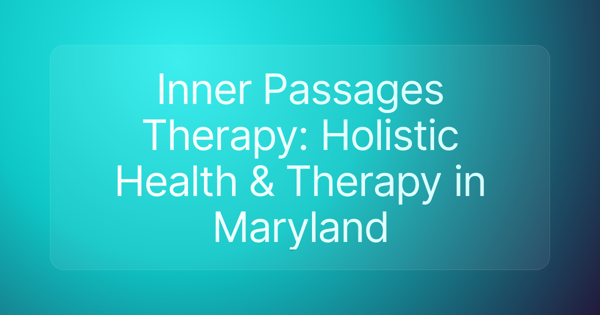 Inner Passages Therapy: Holistic Health & Therapy in Maryland