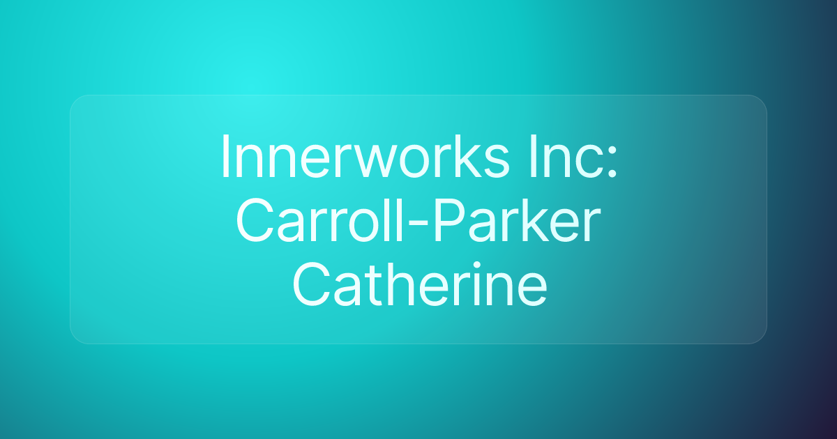 Innerworks Inc: Carroll-Parker Catherine