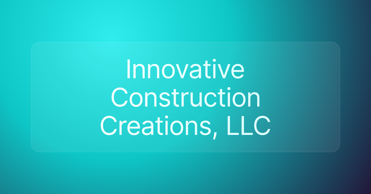Innovative Construction Creations, LLC