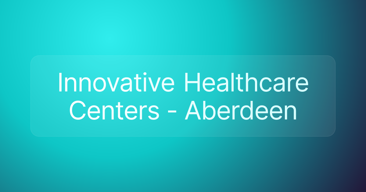 Innovative Healthcare Centers - Aberdeen