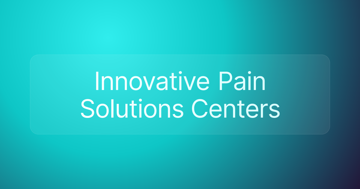 Innovative Pain Solutions Centers