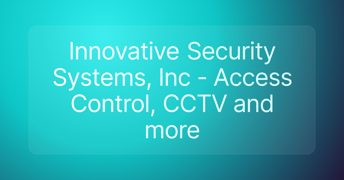 Innovative Security Systems, Inc - Access Control, CCTV and more