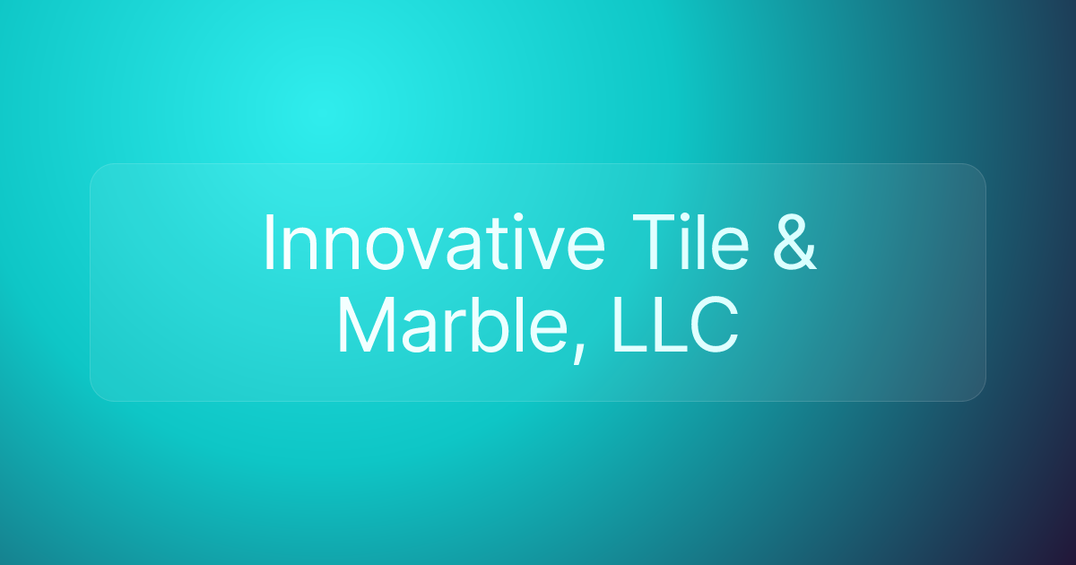 Innovative Tile & Marble, LLC