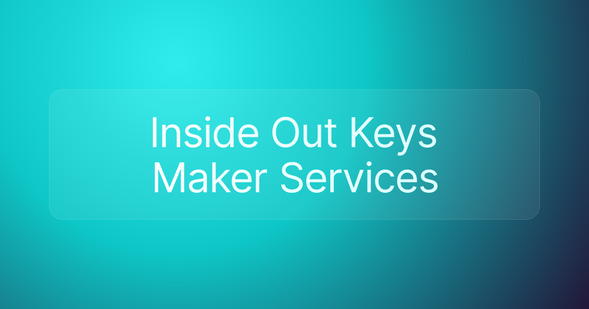 Inside Out Keys Maker Services