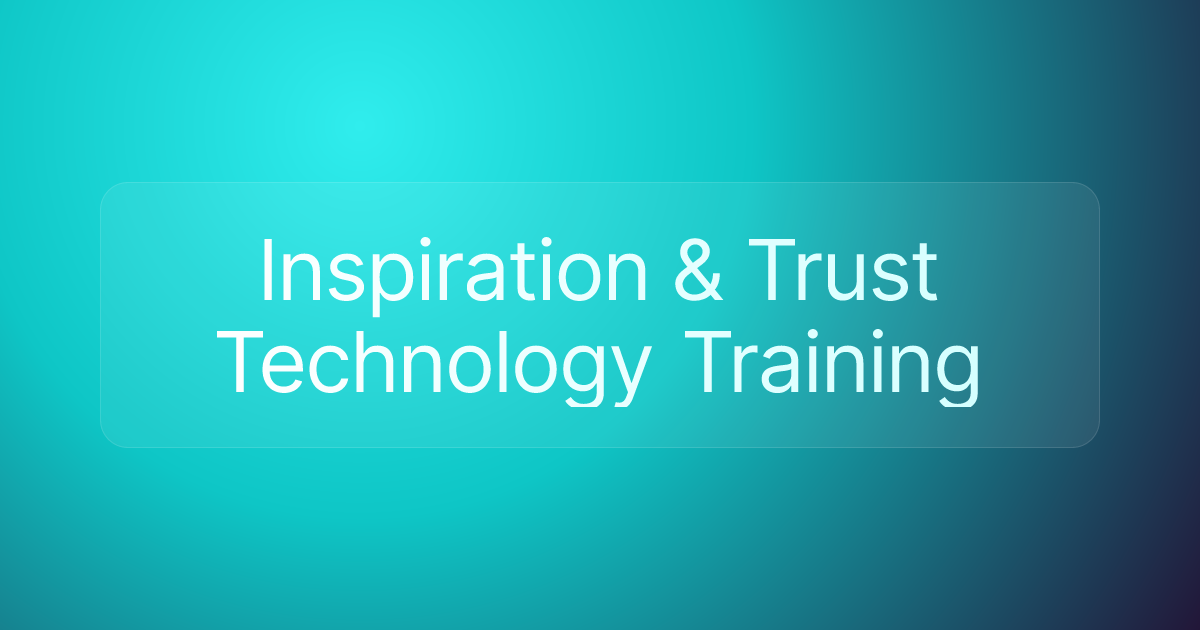 Inspiration & Trust Technology Training