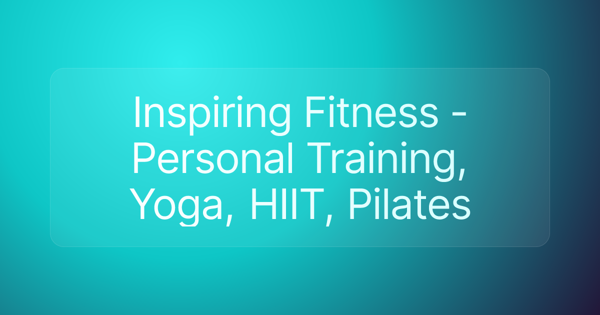 Inspiring Fitness - Personal Training, Yoga, HIIT, Pilates