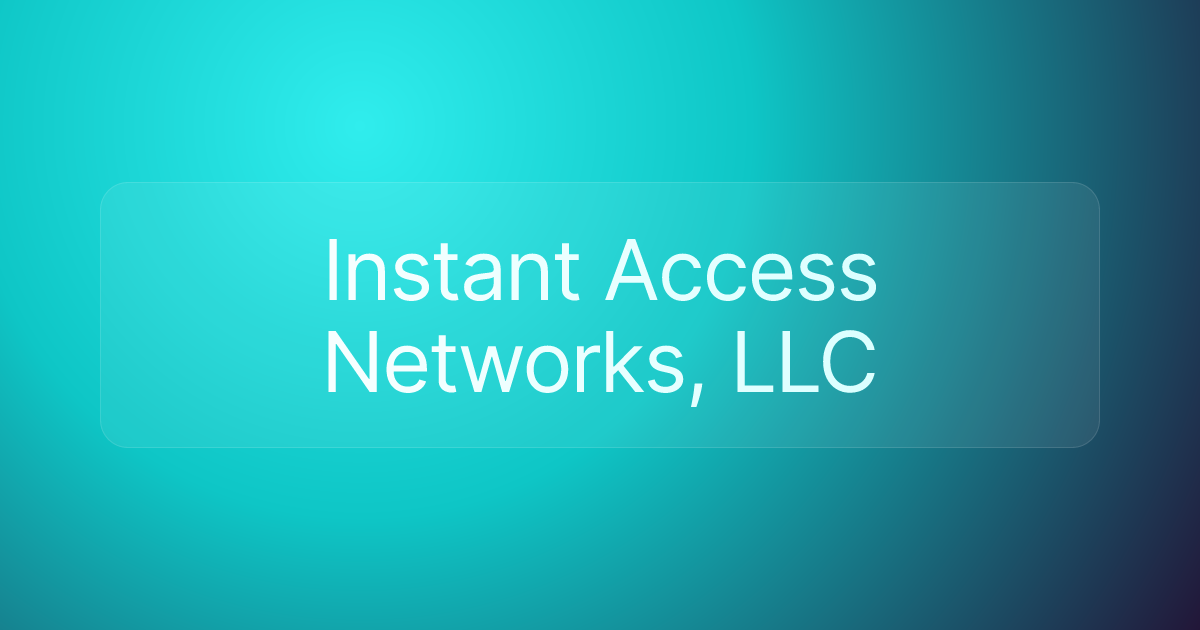Instant Access Networks, LLC