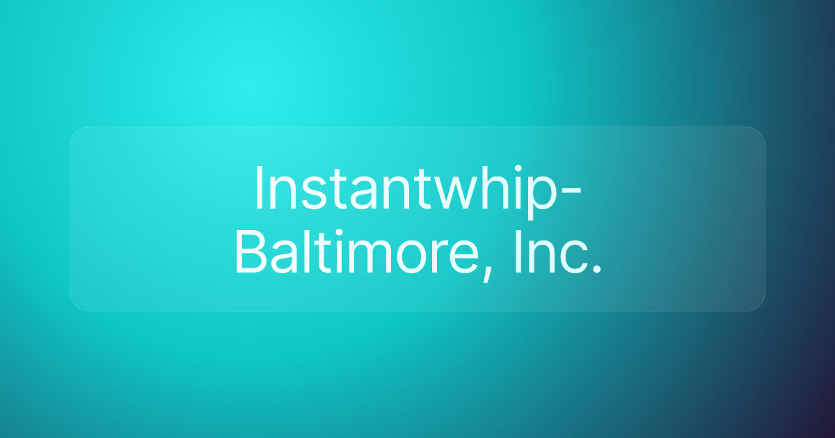 Instantwhip-Baltimore, Inc.