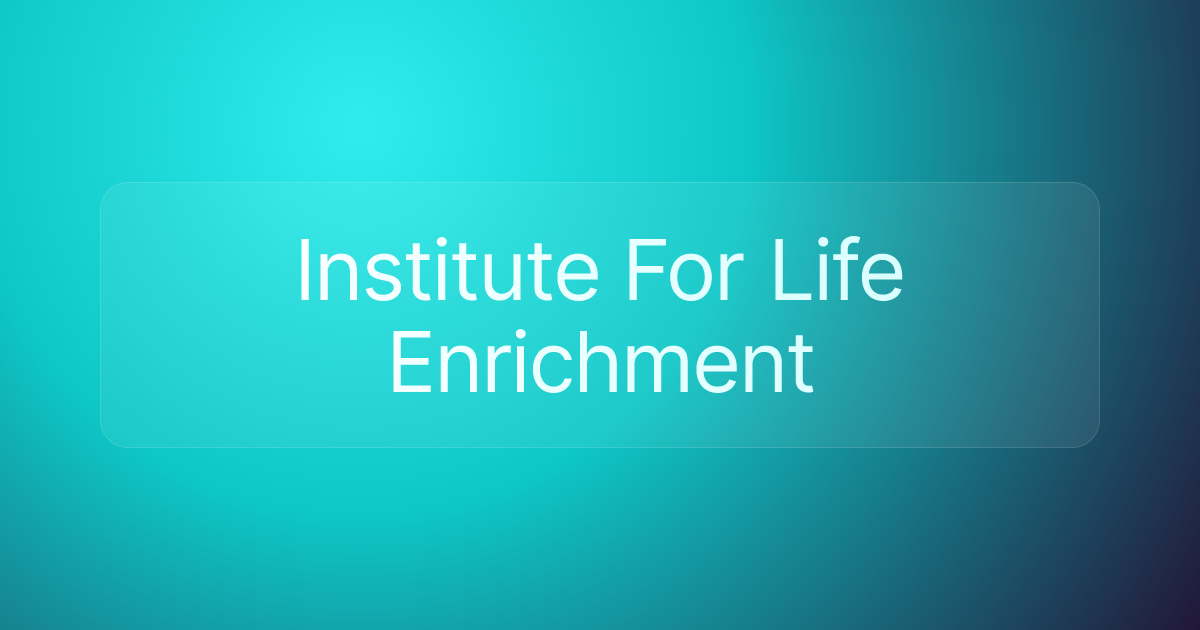 Institute For Life Enrichment