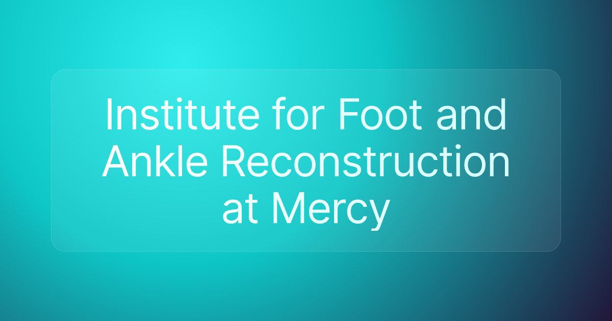 Institute for Foot and Ankle Reconstruction at Mercy