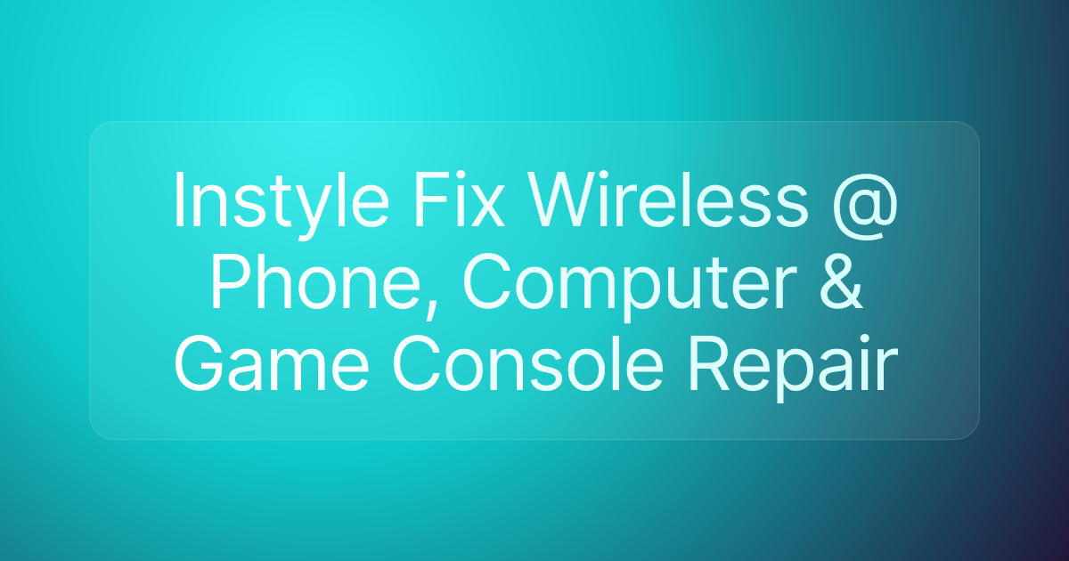 Instyle Fix Wireless @ Phone, Computer & Game Console Repair