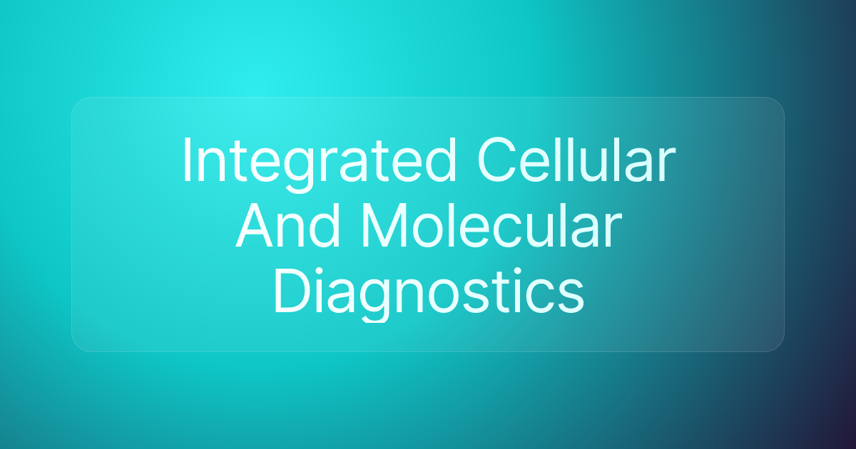 Integrated Cellular And Molecular Diagnostics