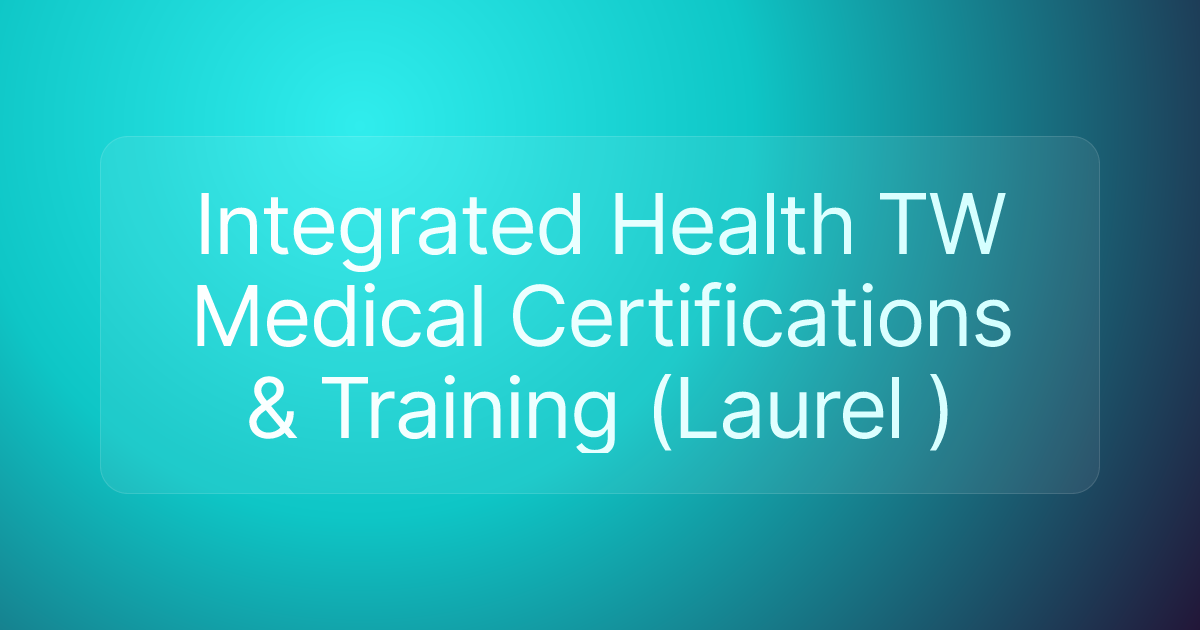 Integrated Health TW Medical Certifications & Training (Laurel )