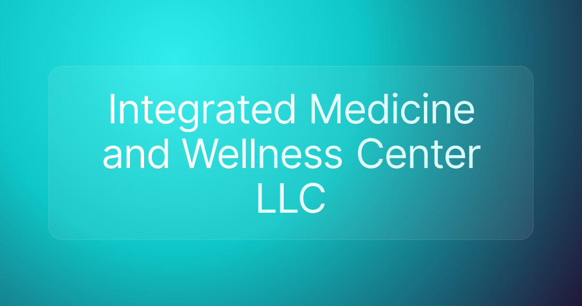 Integrated Medicine and Wellness Center LLC