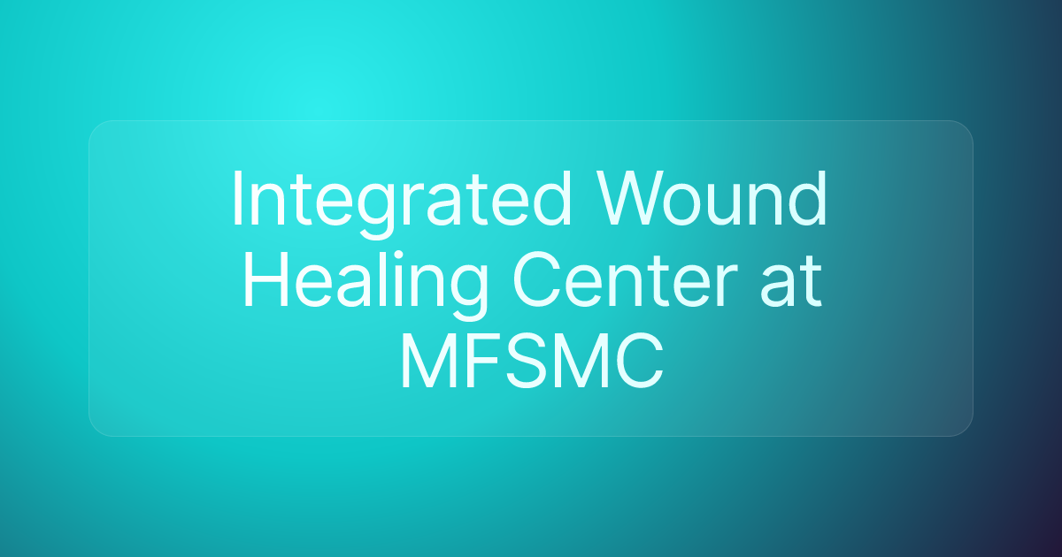 Integrated Wound Healing Center at MFSMC