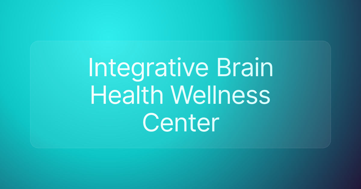 Integrative Brain Health Wellness Center