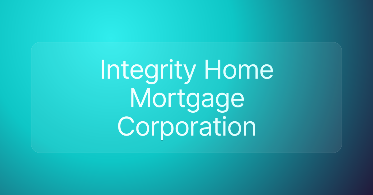 Integrity Home Mortgage Corporation