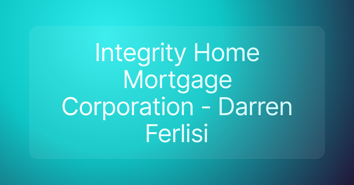 Integrity Home Mortgage Corporation - Darren Ferlisi