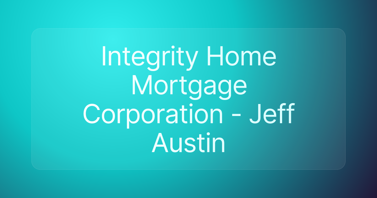 Integrity Home Mortgage Corporation - Jeff Austin