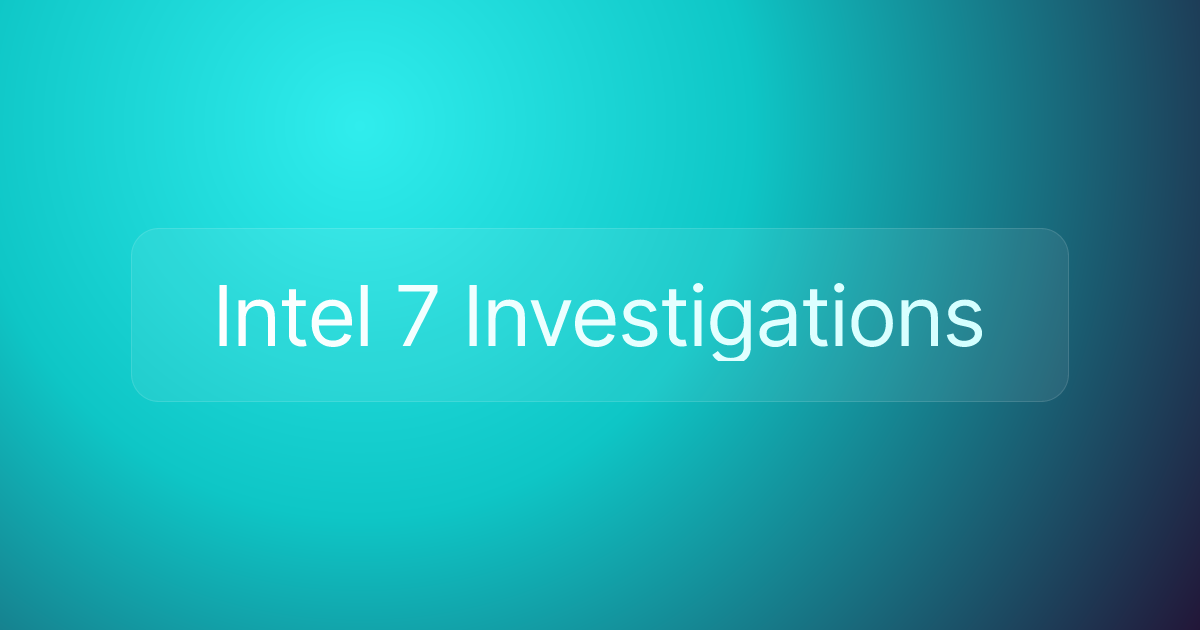 Intel 7 Investigations