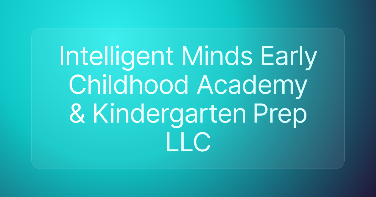 Intelligent Minds Early Childhood Academy & Kindergarten Prep LLC