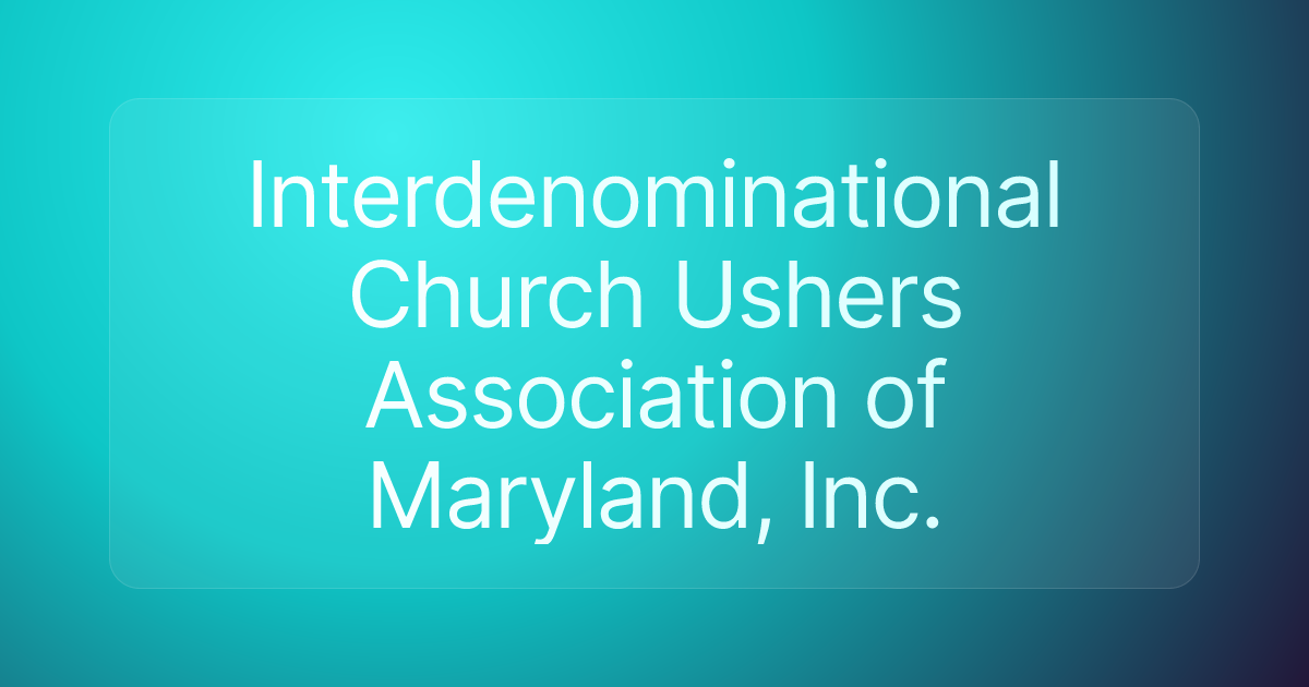 Interdenominational Church Ushers Association of Maryland, Inc.